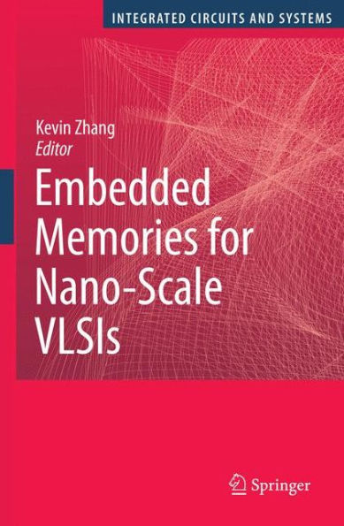 Embedded Memories for Nano-Scale VLSIs / Edition 1