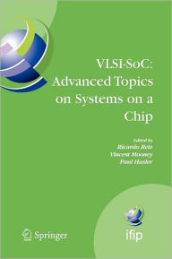 Title: VLSI-SoC: Advanced Topics on Systems on a Chip: A Selection of Extended Versions of the Best Papers of the Fourteenth International Conference on Very Large Scale Integration of System on Chip (VLSI-SoC2007), October 15-17, 2007, Atlanta, USA, Author: Ricardo Reis