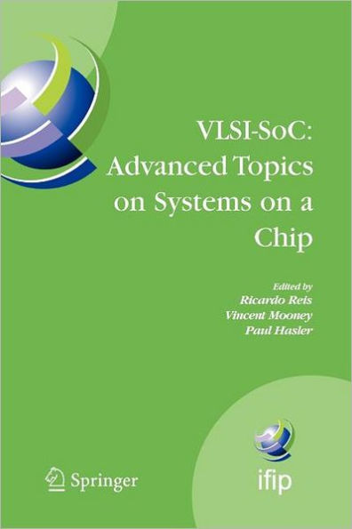 VLSI-SoC: Advanced Topics on Systems on a Chip: A Selection of Extended Versions of the Best Papers of the Fourteenth International Conference on Very Large Scale Integration of System on Chip (VLSI-SoC2007), October 15-17, 2007, Atlanta, USA