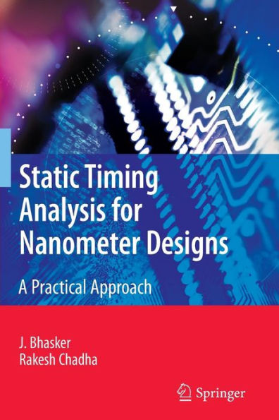 Static Timing Analysis for Nanometer Designs: A Practical Approach / Edition 1