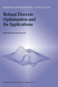 Title: Robust Discrete Optimization and Its Applications, Author: Panos Kouvelis