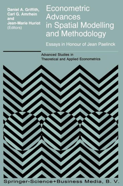 Econometric Advances in Spatial Modelling and Methodology: Essays in Honour of Jean Paelinck