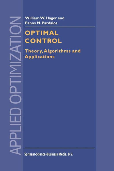 Optimal Control: Theory, Algorithms, and Applications