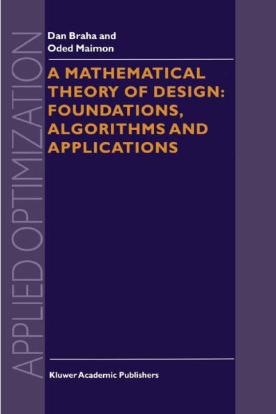 A Mathematical Theory of Design: Foundations, Algorithms and Applications / Edition 1