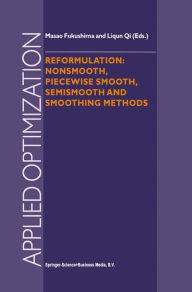 Title: Reformulation: Nonsmooth, Piecewise Smooth, Semismooth and Smoothing Methods, Author: Masao Fukushima