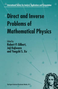 Title: Direct and Inverse Problems of Mathematical Physics / Edition 1, Author: R.P. Gilbert