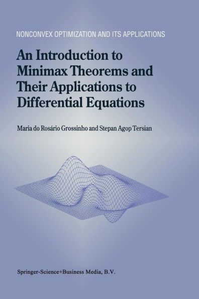 An Introduction to Minimax Theorems and Their Applications to Differential Equations / Edition 1
