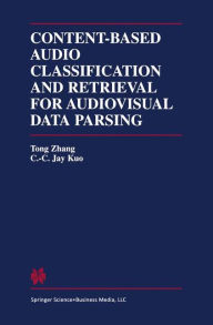 Title: Content-Based Audio Classification and Retrieval for Audiovisual Data Parsing / Edition 1, Author: Tong Zhang