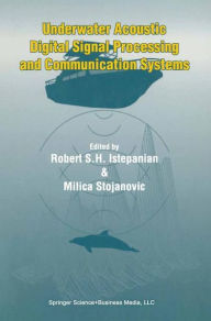 Title: Underwater Acoustic Digital Signal Processing and Communication Systems / Edition 1, Author: Robert Istepanian