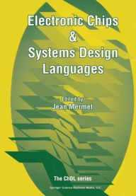Title: Electronic Chips & Systems Design Languages / Edition 1, Author: Jean Mermet