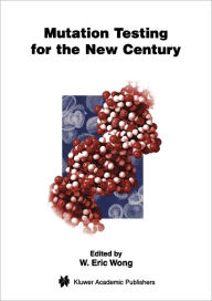 Title: Mutation Testing for the New Century / Edition 1, Author: W. Eric Wong