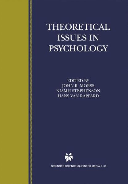 Theoretical Issues in Psychology: Proceedings of the International Society for Theoretical Psychology 1999 Conference / Edition 1