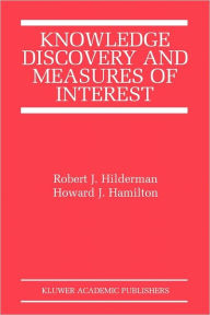 Title: Knowledge Discovery and Measures of Interest / Edition 1, Author: Robert J. Hilderman