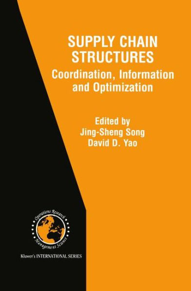 Supply Chain Structures: Coordination, Information and Optimization / Edition 1