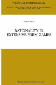 Title: Rationality in Extensive Form Games, Author: Andrés Perea