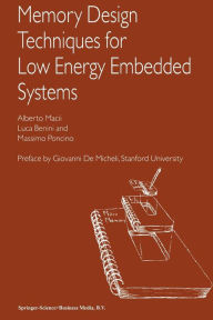 Title: Memory Design Techniques for Low Energy Embedded Systems / Edition 1, Author: Alberto Macii