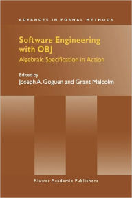 Title: Software Engineering with OBJ: Algebraic Specification in Action / Edition 1, Author: Joseph A. Goguen