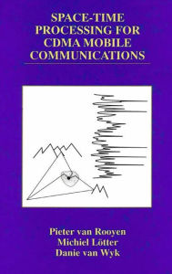 Title: Space-Time Processing for CDMA Mobile Communications / Edition 1, Author: Pieter van Rooyen