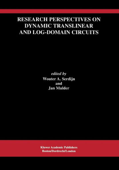 Research Perspectives on Dynamic Translinear and Log-Domain Circuits / Edition 1
