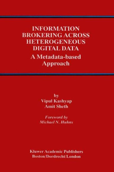 Information Brokering Across Heterogeneous Digital Data: A Metadata-based Approach / Edition 1