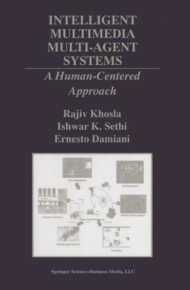 Intelligent Multimedia Multi-Agent Systems: A Human-Centered Approach / Edition 1