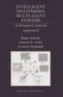 Intelligent Multimedia Multi-Agent Systems: A Human-Centered Approach / Edition 1