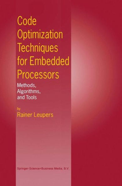 Code Optimization Techniques for Embedded Processors: Methods, Algorithms, and Tools / Edition 1