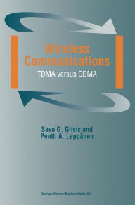 Title: Wireless Communications: TDMA versus CDMA, Author: Savo G. Glisic