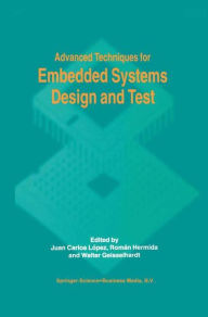 Title: Advanced Techniques for Embedded Systems Design and Test / Edition 1, Author: Juan C. Lïpez