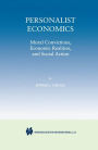 Personalist Economics: Moral Convictions, Economic Realities, and Social Action / Edition 1