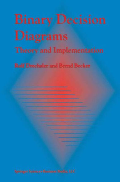 Binary Decision Diagrams: Theory and Implementation / Edition 1