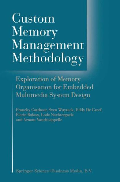 Custom Memory Management Methodology: Exploration of Memory Organisation for Embedded Multimedia System Design