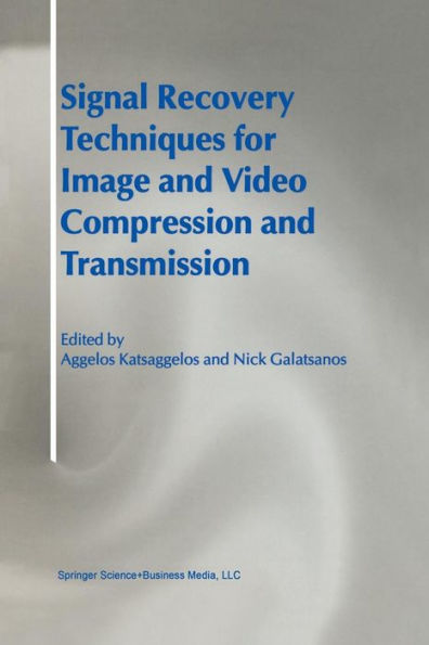Signal Recovery Techniques for Image and Video Compression and Transmission / Edition 1