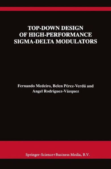 Top-Down Design of High-Performance Sigma-Delta Modulators / Edition 1
