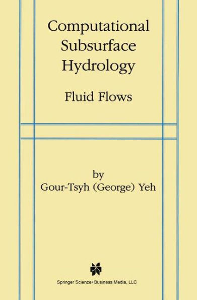 Computational Subsurface Hydrology: Fluid Flows / Edition 1
