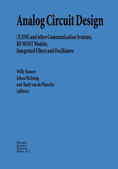 Analog Circuit Design: (X)DSL and other Communication Systems; RF MOST Models; Integrated Filters and Oscillators / Edition 1