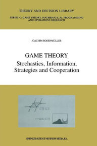 Title: Game Theory: Stochastics, Information, Strategies and Cooperation, Author: Joachim Rosenmüller