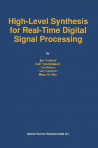 Title: High-Level Synthesis for Real-Time Digital Signal Processing, Author: Jan Vanhoof