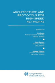 Title: Architecture and Protocols for High-Speed Networks / Edition 1, Author: Otto Spaniol