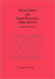 Title: Digital Filters and Signal Processing: With MATLAB® Exercises / Edition 3, Author: Leland B. Jackson
