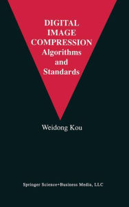 Title: Digital Image Compression: Algorithms and Standards, Author: Weidong Kou