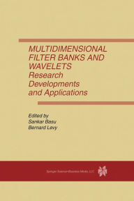 Title: Multidimensional Filter Banks and Wavelets: Research Developments and Applications / Edition 1, Author: Sankar Basu
