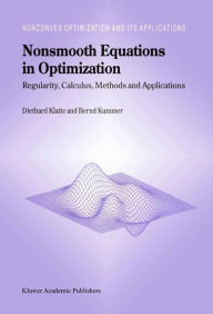 Title: Nonsmooth Equations in Optimization: Regularity, Calculus, Methods and Applications / Edition 1, Author: Diethard Klatte