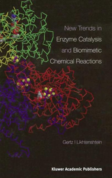 New Trends in Enzyme Catalysis and Biomimetic Chemical Reactions / Edition 1