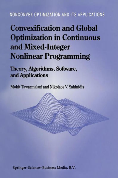 Convexification and Global Optimization in Continuous and Mixed-Integer Nonlinear Programming: Theory, Algorithms, Software, and Applications