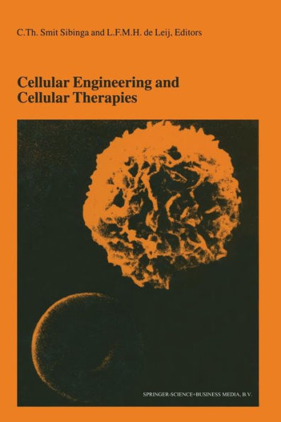 Cellular Engineering and Cellular Therapies: Proceedings of the Twenty-Seventh International Symposium on Blood Transfusion, Groningen, Organized by the Sanquin Division Blood Bank North-East, Groningen / Edition 1