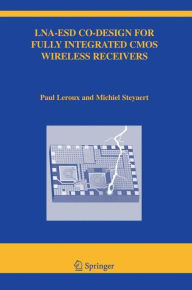 Title: LNA-ESD Co-Design for Fully Integrated CMOS Wireless Receivers / Edition 1, Author: Paul Leroux