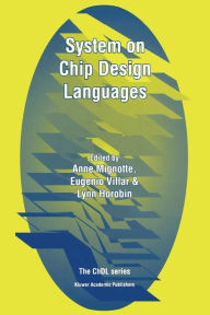 Title: System on Chip Design Languages: Extended papers: best of FDL'01 and HDLCon'01 / Edition 1, Author: Anne Mignotte