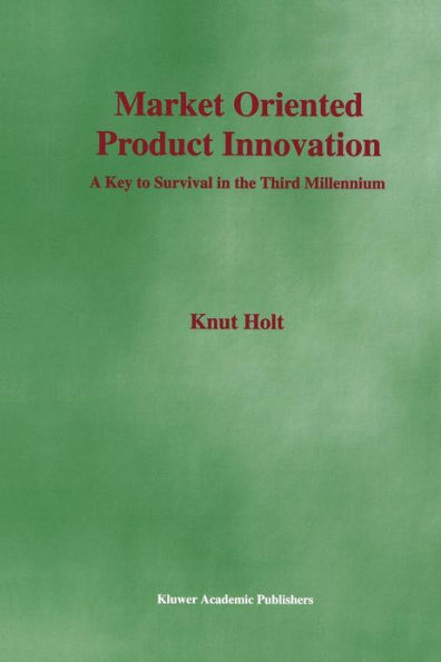 Market Oriented Product Innovation: A Key to Survival in the Third Millennium