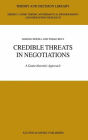 Credible Threats in Negotiations: A Game-theoretic Approach / Edition 1